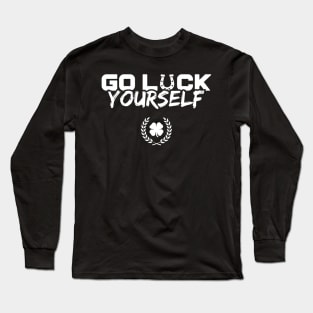 Go Luck Yourself Funny St Patricks Day Long Sleeve T-Shirt